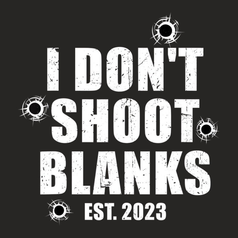 Mens I Don't Shoot Blanks Dad To Be Dad Promoted T Ladies Fitted T-Shirt by ervanm | Artistshot