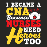 I Became A Cna   Certified Nursing Assistant Nurse Ladies Fitted T-shirt | Artistshot