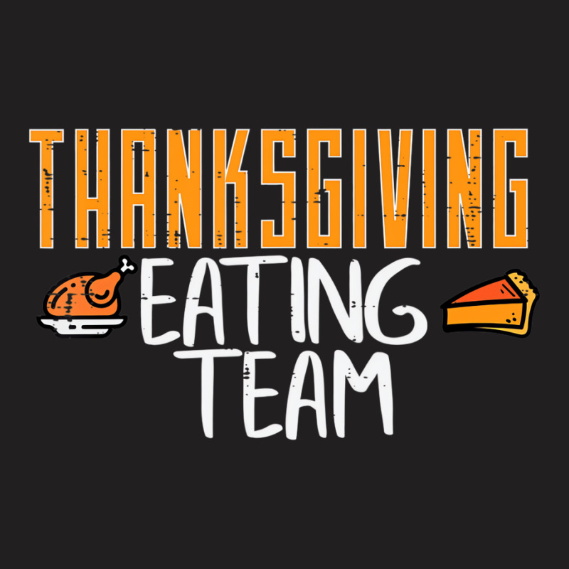 Thanksgiving Eating Team Turkey Day Squad Men Wome T-shirt | Artistshot