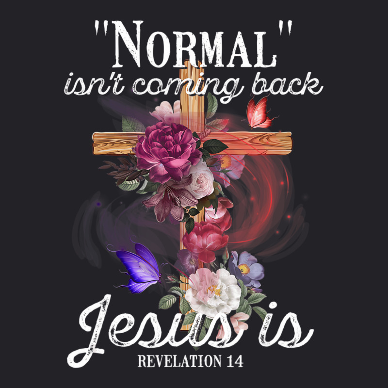 Normal Isn't Coming Back But Jesus Is Revelation 1 Youth Tee by ervanm | Artistshot