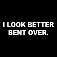 I Look Better Bent Over Apparel T Shirt Maternity Scoop Neck T-shirt | Artistshot