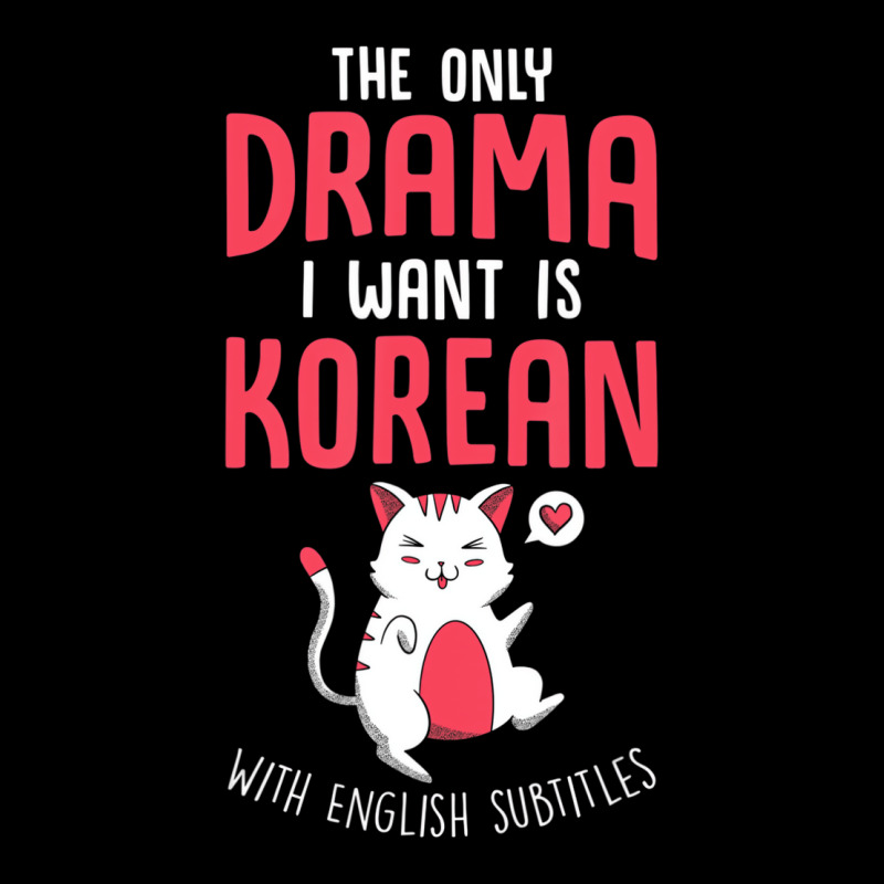 Kdrama The Only Drama I Want Is Korean K Drama T S Toddler Sweatshirt by mheny | Artistshot