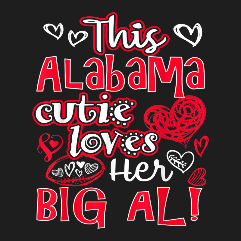 This Alabama Cutie Loves Her Big Al! Fun Football Classic T-shirt | Artistshot