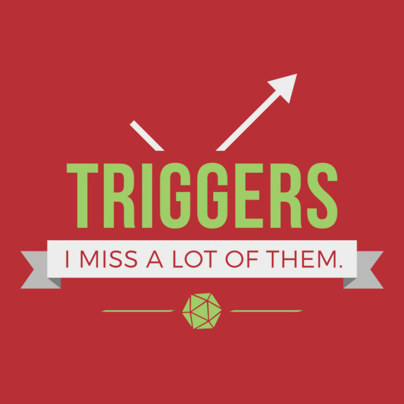 Triggers T-Shirt by slavissweersq | Artistshot