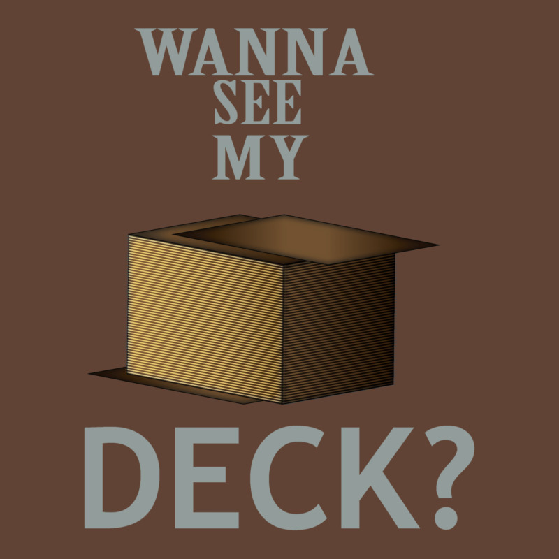 Wanna See My Deck 5 T-Shirt by slavissweersq | Artistshot