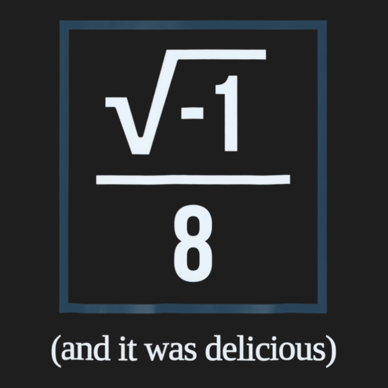 I Over Ate (and It Was Delicious) Math Joke T Shir Classic T-shirt by aiiluurosy | Artistshot