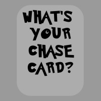 What's Your Chase Card Slogan Tshirt. Graphic T-shirt | Artistshot