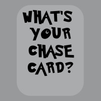 What's Your Chase Card Slogan Tshirt. Crewneck Sweatshirt | Artistshot