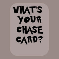 What's Your Chase Card Slogan Tshirt. Vintage T-shirt | Artistshot