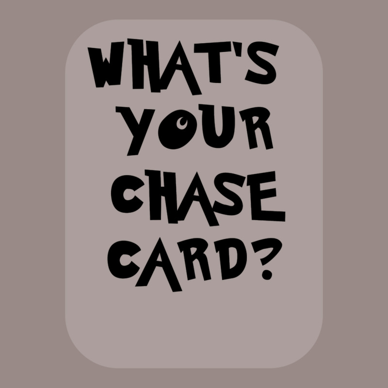 What's Your Chase Card Slogan Tshirt. Vintage T-Shirt by slavissweersq | Artistshot