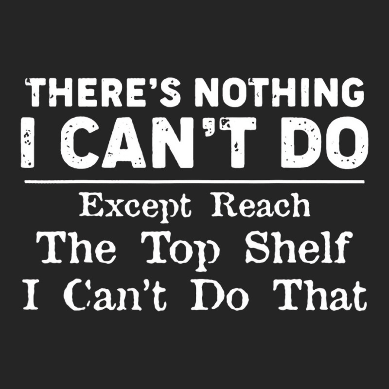 There's Nothing I Can't Do Except Reach The Top Sh Unisex Hoodie | Artistshot