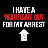 I Have A Warrant Out For My Arrest Apparel Sweatsh Maternity Scoop Neck T-shirt | Artistshot