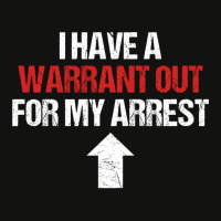 I Have A Warrant Out For My Arrest Apparel Sweatsh Scorecard Crop Tee | Artistshot