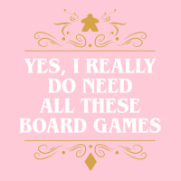 Yes I Really Do Need All These Board Games 22 Graphic T-shirt | Artistshot