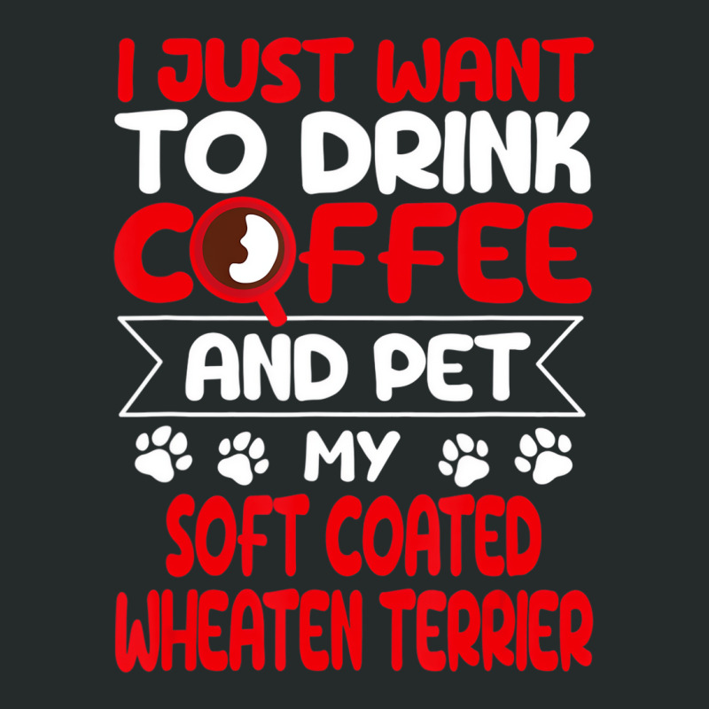 Drink Coffee And Pet My Coated Wheaten Terrier Fun Women's Triblend Scoop T-shirt by gabuya | Artistshot