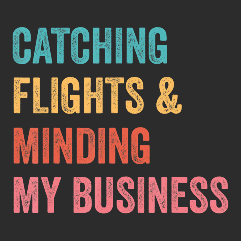 Catching Flights & Minding My Business T Shirt Exclusive T-shirt | Artistshot