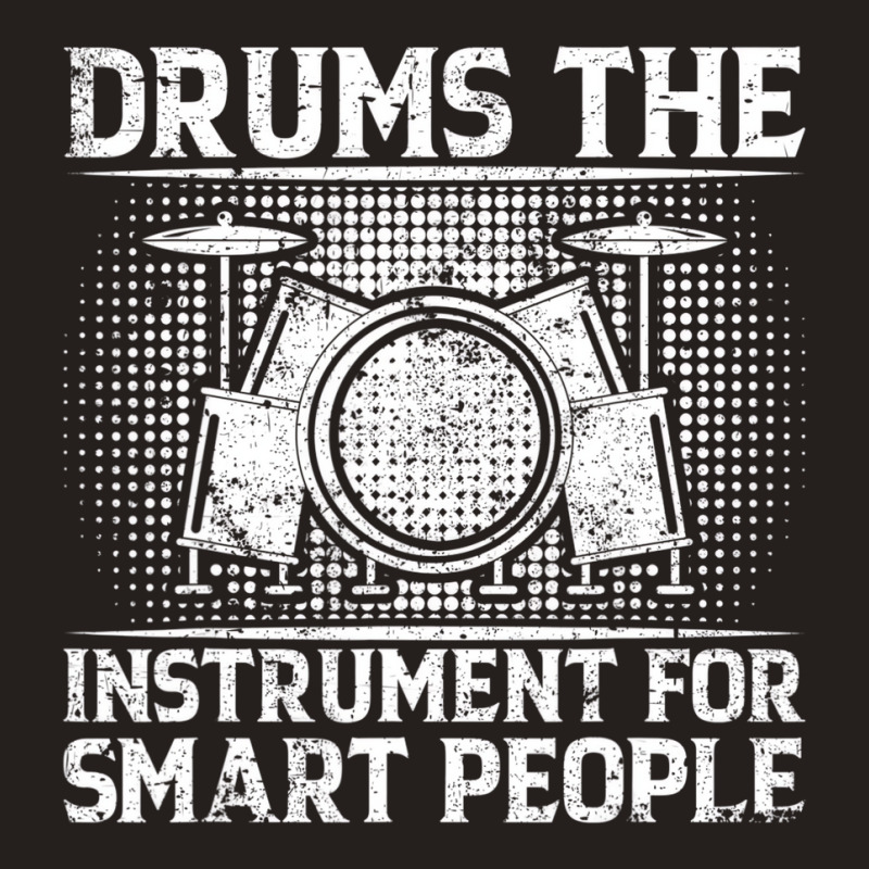 Drums The Instrument For Smart People   Drummer T Tank Top by gabuya | Artistshot