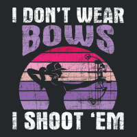 I Dont Wear Bows I Shoot Em Archery Girl Bowman Ar Crewneck Sweatshirt | Artistshot