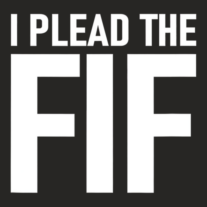 I Plead The Fif T Shirt Ladies Fitted T-Shirt by howardus | Artistshot