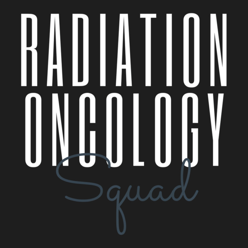 Radiation Oncology Squad Radiologic Technologist X Classic T-shirt by karynadreck | Artistshot