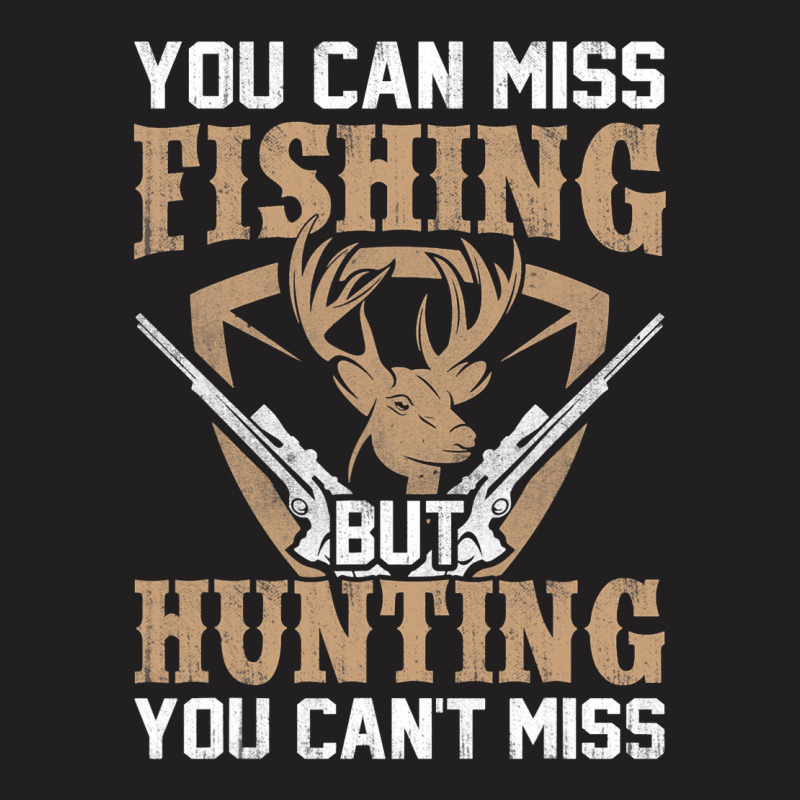 Hunting Cant Miss Hunting Hunting Gear And Fishing T-shirt | Artistshot