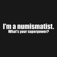 I'm A Numismatist What's Your Superpower Numismati Flannel Shirt | Artistshot