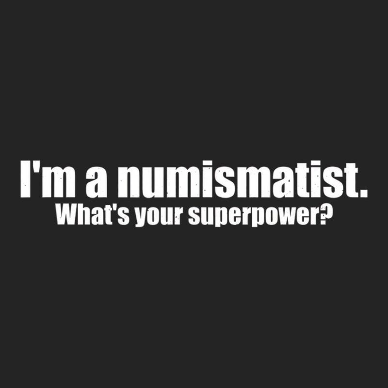 I'm A Numismatist What's Your Superpower Numismati 3/4 Sleeve Shirt by mauthe | Artistshot