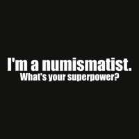 I'm A Numismatist What's Your Superpower Numismati Scorecard Crop Tee | Artistshot