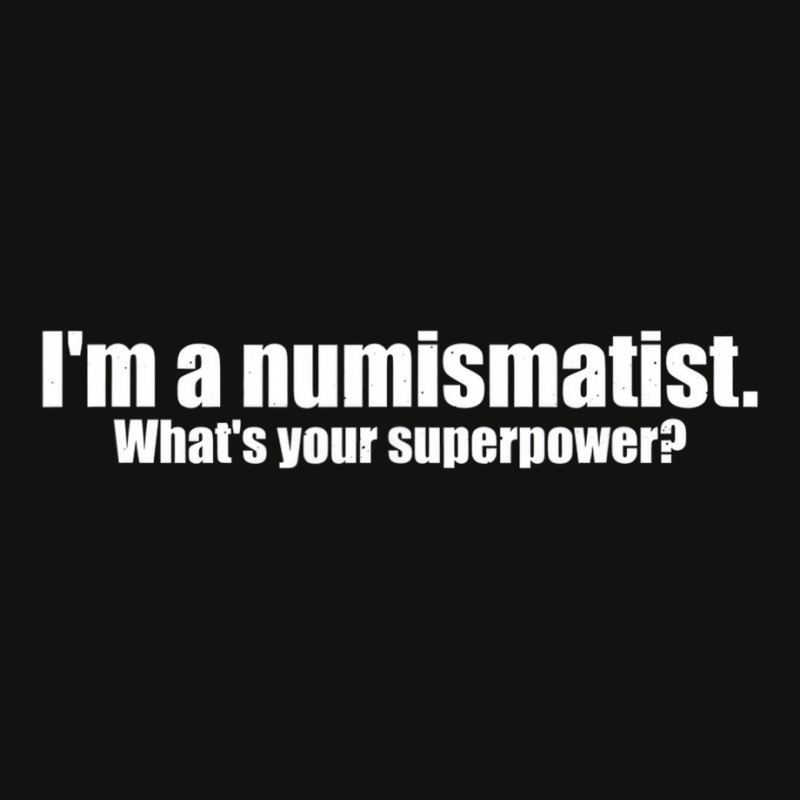 I'm A Numismatist What's Your Superpower Numismati Scorecard Crop Tee by mauthe | Artistshot