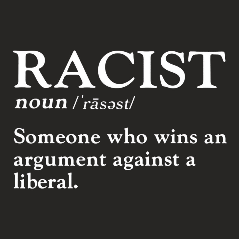 Racist Someone Who Wins An Argument Against A Libe Ladies Fitted T-Shirt by refahnes | Artistshot