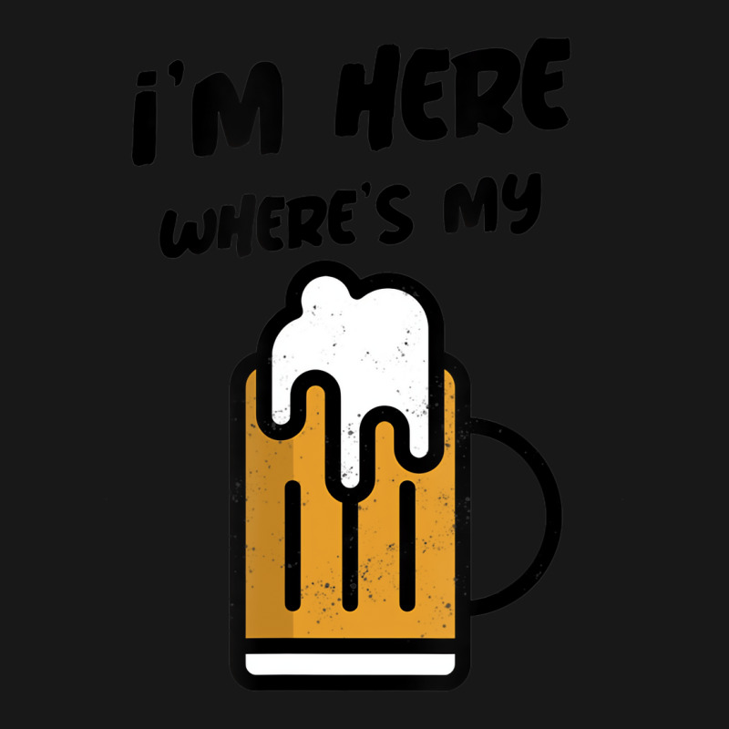 I'm Here Where's My Beer T Shirt Flannel Shirt | Artistshot