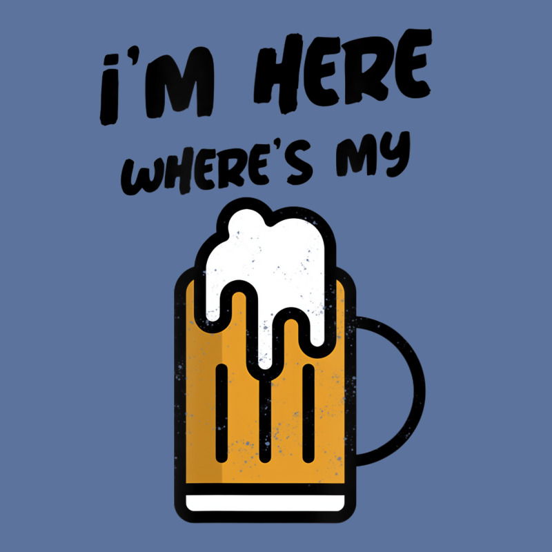 I'm Here Where's My Beer T Shirt Lightweight Hoodie | Artistshot