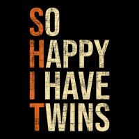 So Happy I Have Twins   Twin Dad Father Mother Of Zipper Hoodie | Artistshot