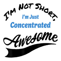 I'm Not Short I'm Just Concentrated Awesome Funny Baby Tee | Artistshot