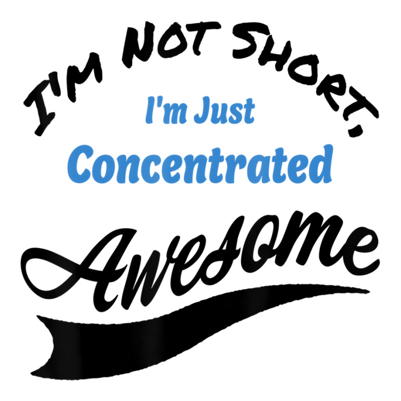 I'm Not Short I'm Just Concentrated Awesome Funny Baby Tee | Artistshot