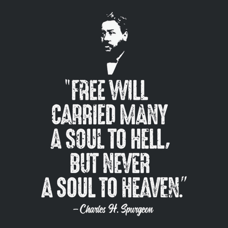 Free Will Carried Many To Hell Charles Spurgeon Qu Crewneck Sweatshirt | Artistshot