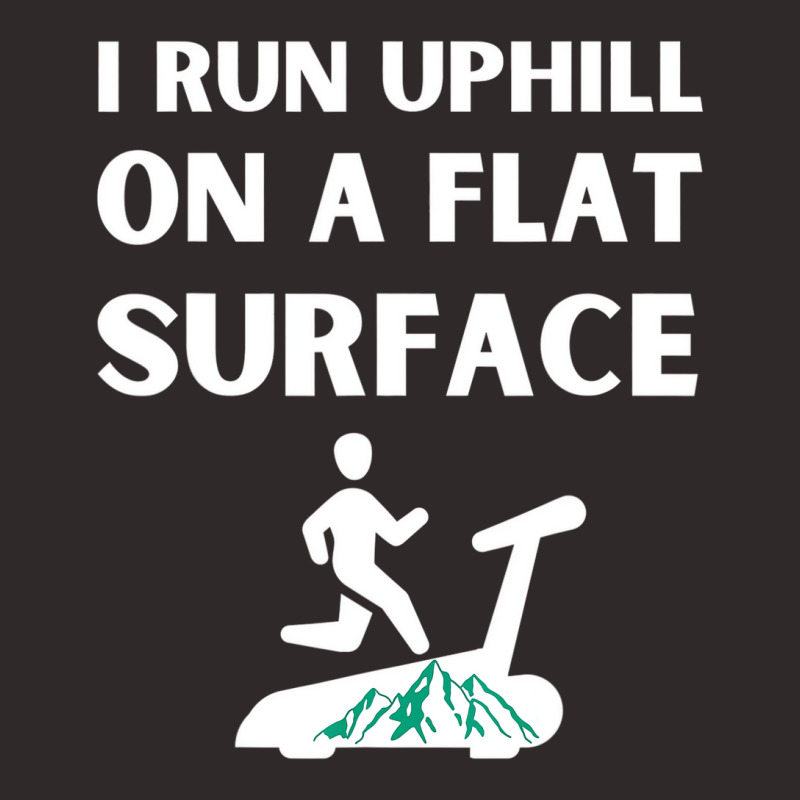 I Run Uphill On A Flat Surface Indoor Runner Incli Racerback Tank by holden | Artistshot