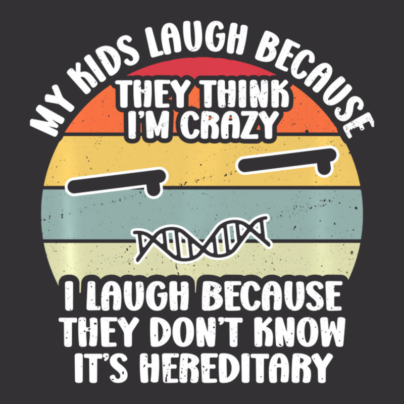 My Kids Laugh Because They Think I'm Crazy I Laugh Vintage Hoodie | Artistshot