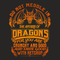 Do Not Meddle The Affairs Of Dragons Funny Dragon  Ladies Fitted T-shirt | Artistshot