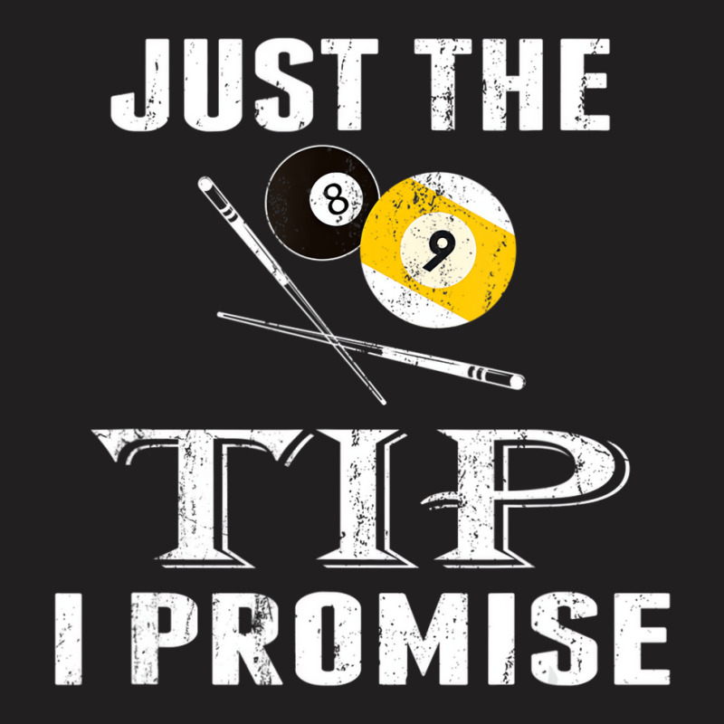 Just The Tip 8 Ball Pool Billiards Player T Shirt T-shirt | Artistshot