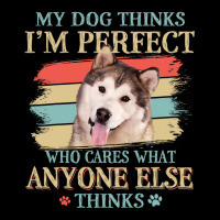 My Dog Thinks Im Perfect Alaskan Malamute Retro St Men's Long Sleeve Pajama Set | Artistshot