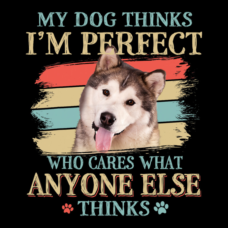 My Dog Thinks Im Perfect Alaskan Malamute Retro St Men's Long Sleeve Pajama Set | Artistshot