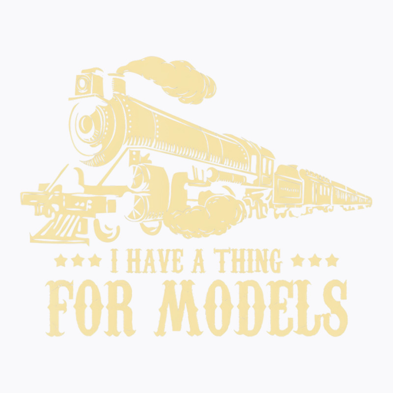 I Have A Thing For Models   Model Train Locomotive T-Shirt by hausch | Artistshot