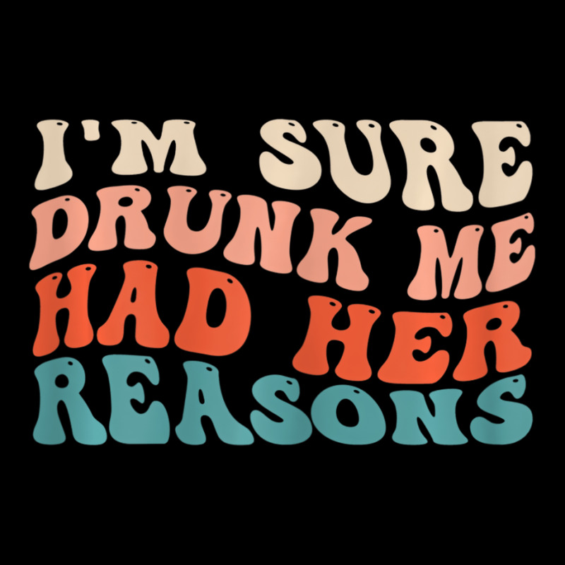 Womens Funny I'm Sure Drunk Me Had Her Reasons Dri Youth Jogger by galloywa | Artistshot