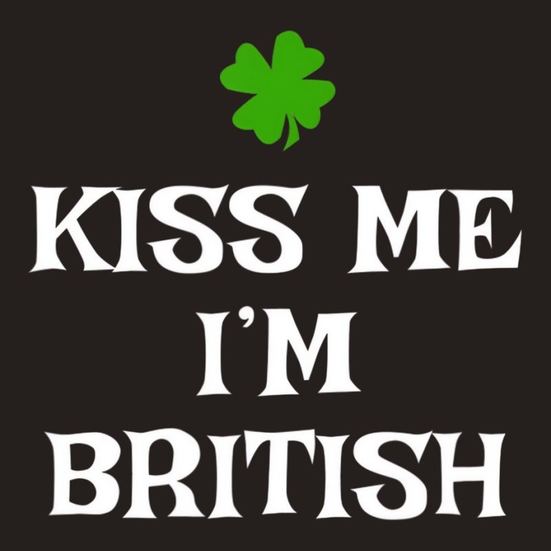 Kiss Me I'm British St Patrick's Day Irish Uk Grea Tank Top | Artistshot