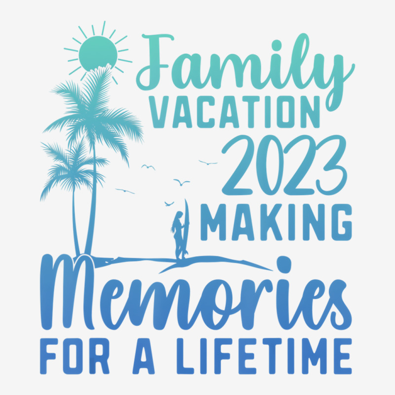 Family Vacation Making Memories For A Lifetime T S Graphic T-shirt by noletjzbra | Artistshot