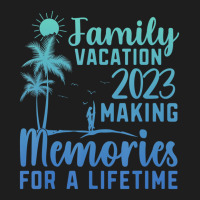 Family Vacation Making Memories For A Lifetime T S Classic T-shirt | Artistshot