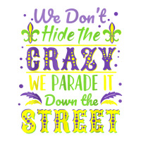 We Don't Hide The Crazy Parade It Down The Street Baby Tee | Artistshot