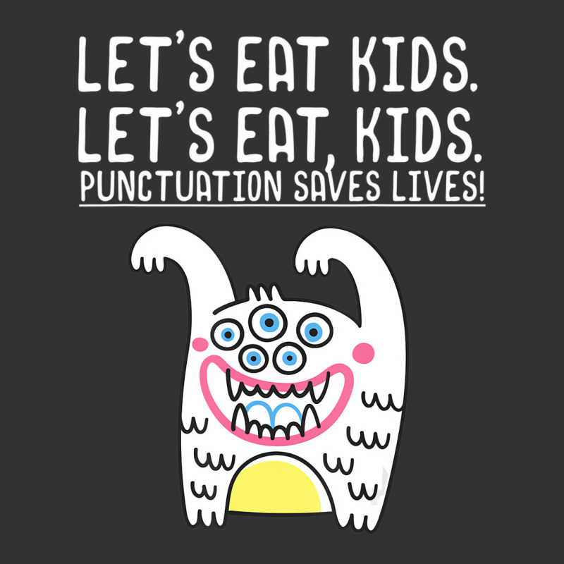 Let's Eat Kids Punctuation Saves Lives Grammar For Vintage Hoodie by mauthe | Artistshot