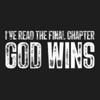 I've Read The Final Chapter God Wins Funny T Shirt Classic T-shirt | Artistshot